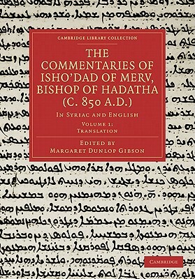 The Commentaries of Isho Dad of Merv, Bishop of Hadatha (C. 850 A.D.): In Syriac and English by 
