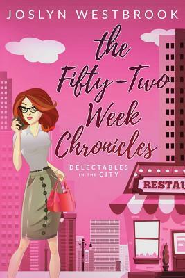 The Fifty-Two Week Chronicles by Joslyn Westbrook