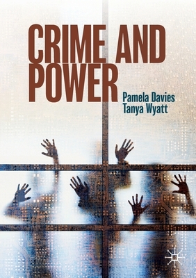 Crime and Power by Tanya Wyatt, Pamela Davies