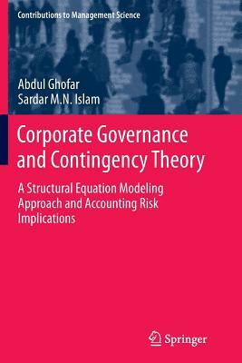 Corporate Governance and Contingency Theory: A Structural Equation Modeling Approach and Accounting Risk Implications by Sardar M. N. Islam, Abdul Ghofar