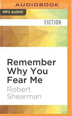 Remember Why You Fear Me: The Best Dark Fiction of Robert Shearman by Robert Shearman