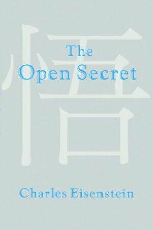The Open Secret by Charles Eisenstein