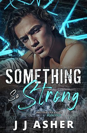 Something So Strong by J.J. Asher