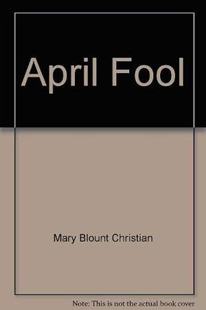 April Fool by Mary Blount Christian