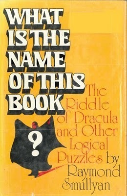 What Is the Name of This Book? by Raymond M. Smullyan