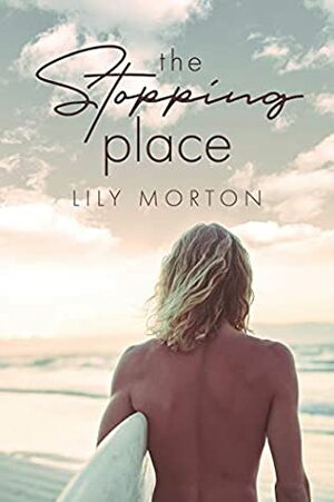 The Stopping Place by Lily Morton