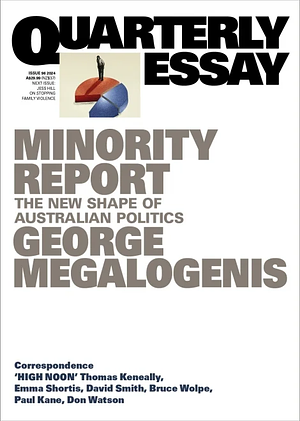 Minority Report: The New Shape of Australian Politics by George Megalogenis