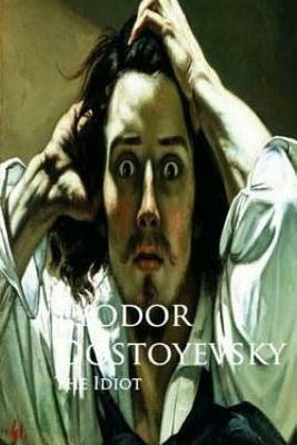 The Idiot by Fyodor Dostoevsky