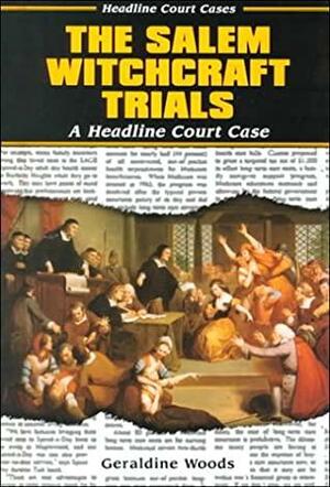 The Salem Witchcraft Trials: A Headline Court Case by Geraldine Woods