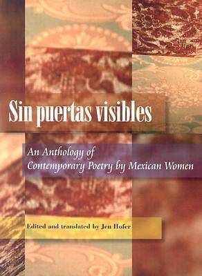 Sin Puertas Visibles: an Anthology of Contemporary Poetry by Mexican Women by Jen Hofer, Jen Hofer