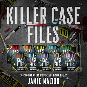 Killer Case Files 200 Shocking Stories of Muder and Mayhem Library by Jamie Malton