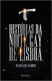 Histórias da Noite Gay de Lisboa by Rui Oliveira Marques