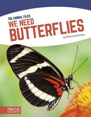 We Need Butterflies by Patricia Hutchison