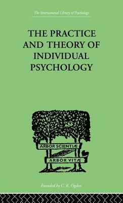 The Practice and Theory of Individual Psychology by Alfred Adler