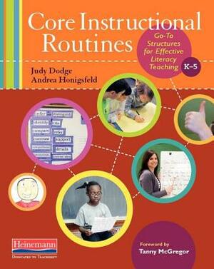 Core Instructional Routines: Go-To Structures for Effective Literacy Teaching, K-5 by Andrea Honigsfeld, Judy Dodge