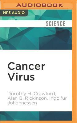 Cancer Virus: The Story of the Epstein-Barr Virus by Ingolfur Johannessen, Alan B. Rickinson, Dorothy H. Crawford