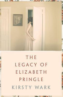 The Legacy of Elizabeth Pringle by Kirsty Wark