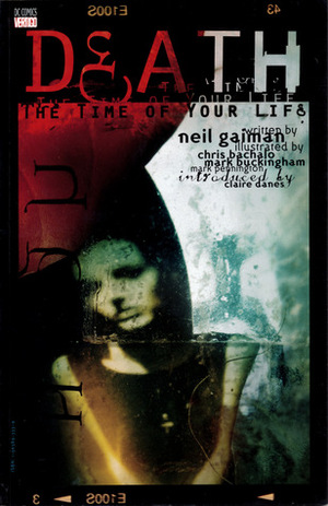 Death: The Time of Your Life by Mark Buckingham, Mark Pennington, Neil Gaiman, Chris Bachalo, Claire Danes