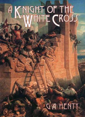 A Knight of the White Cross by G.A. Henty