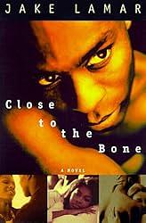 Close to the Bone: A Novel by Jake Lamar