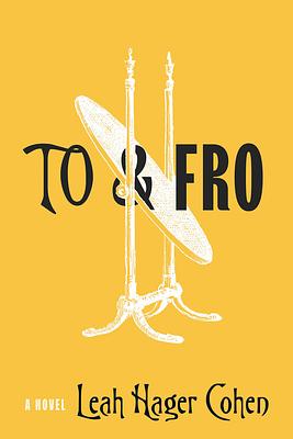 To & Fro by Leah Hager Cohen