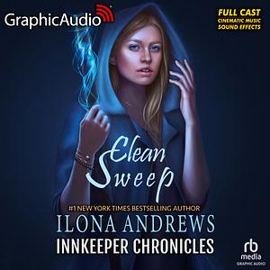 Clean Sweep [Dramatized Adaptation] by Ilona Andrews