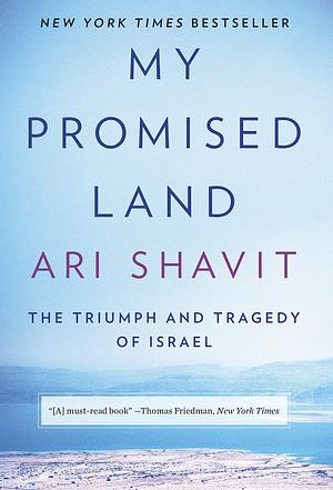 My Promised Land: The Triumph and Tragedy of Israel by Ari Shavit