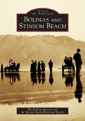 Bolinas and Stinson Beach by The Bolinas Museum, The Stinson Beach Historical Society