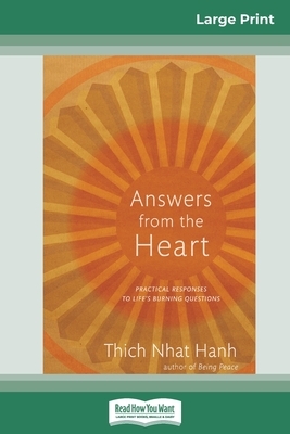 Answers from the Heart: Practical Responses to Life's Burning Questions (16pt Large Print Edition) by Thích Nhất Hạnh