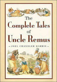 The Complete Tales of Uncle Remus by Joel Chandler Harris, Barbara McClintock, Richard Chase