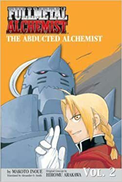 Fullmetal Alchemist: The Abducted Alchemist by Hiromu Arakawa, Makoto Inoue