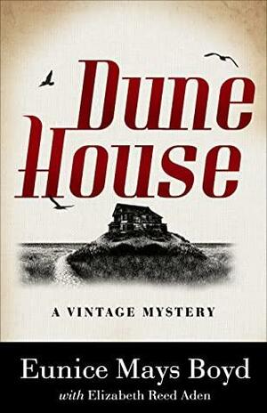 Dune House: A Vintage Mystery by Elizabeth Reed Aden, Eunice Mays Boyd