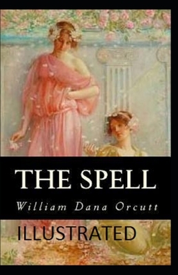 The Spell Illustrated by William Dana Orcutt