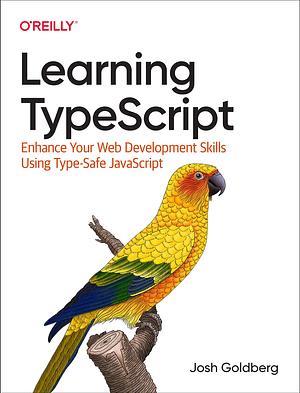 Learning TypeScript by Josh Goldberg