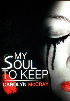 My Soul to Keep by Carolyn McCray