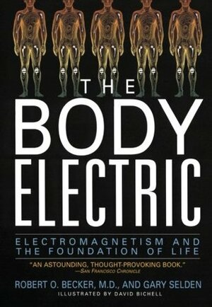 The Body Electric: Electromagnetism and the Foundation of Life by Maria D. Guarnaschelli, Robert O. Becker, Gary Selden