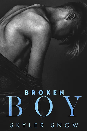 Broken Boy by Skyler Snow