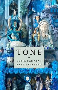 Tone by Kate Zambreno, Sofia Samatar