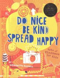 Do Nice, Be Kind, Spread Happy: Acts of Kindness for Kids by Bernadette Russell