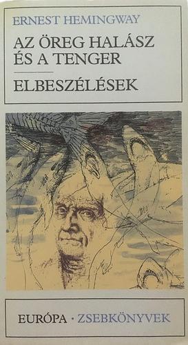 Az öreg halász és a tenger, elbeszélések by Ernest Hemingway