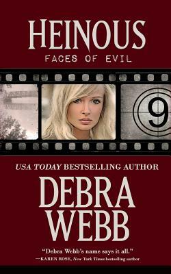 Heinous: Faces of Evil Series Book 9 by Debra Webb