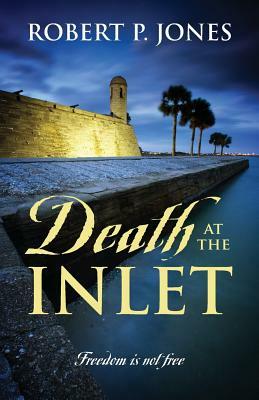 Death at the Inlet: Freedom Is Not Free by Robert P. Jones