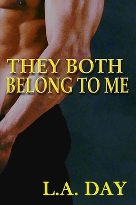 They Both Belong to Me by L. a. Day