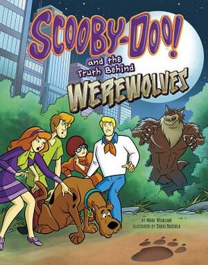 Scooby-Doo! and the Truth Behind Werewolves by Mark Weakland