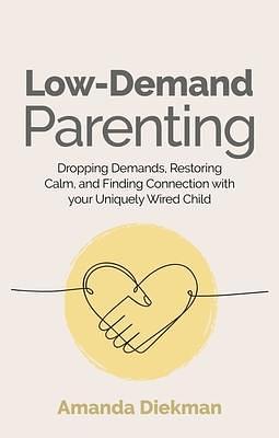 Low-Demand Parenting by Amanda Diekman, Amanda Diekman