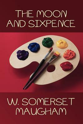 The Moon and Sixpence by W. Somerset Maugham