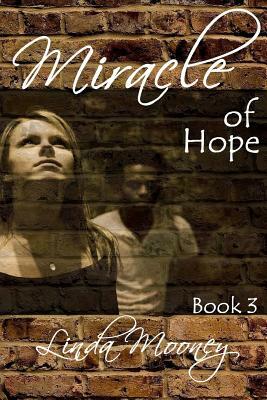 Miracle of Hope by Linda Mooney