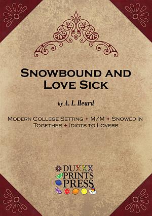 Snowbound and Love Sick by A.L. Heard