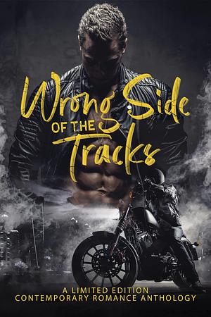 Wrong Side of the Tracks by Heather E. Andrews, Loren Beeson, Ashley Zakrzewski, Ashley Zakrzewski