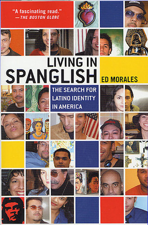 Living in Spanglish: The Search for Latino Identity in America by Elizabeth Beier, Ed Morales